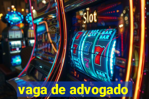 vaga de advogado